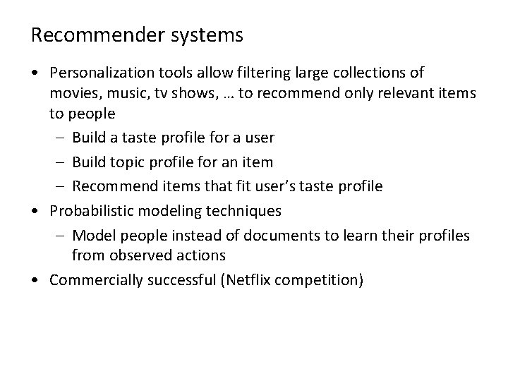 Recommender systems • Personalization tools allow filtering large collections of movies, music, tv shows,