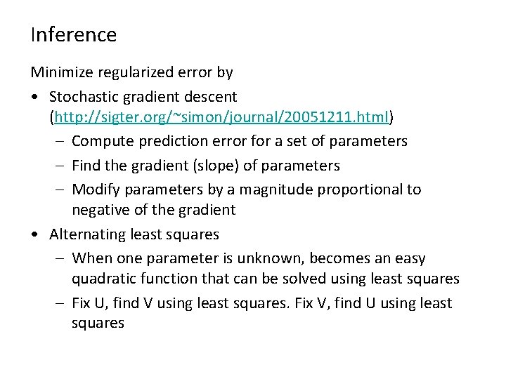 Inference Minimize regularized error by • Stochastic gradient descent (http: //sigter. org/~simon/journal/20051211. html) –