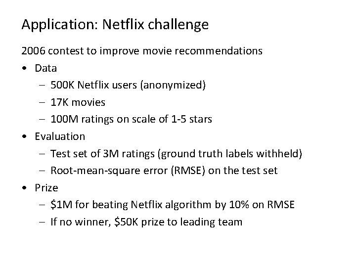 Application: Netflix challenge 2006 contest to improve movie recommendations • Data – 500 K