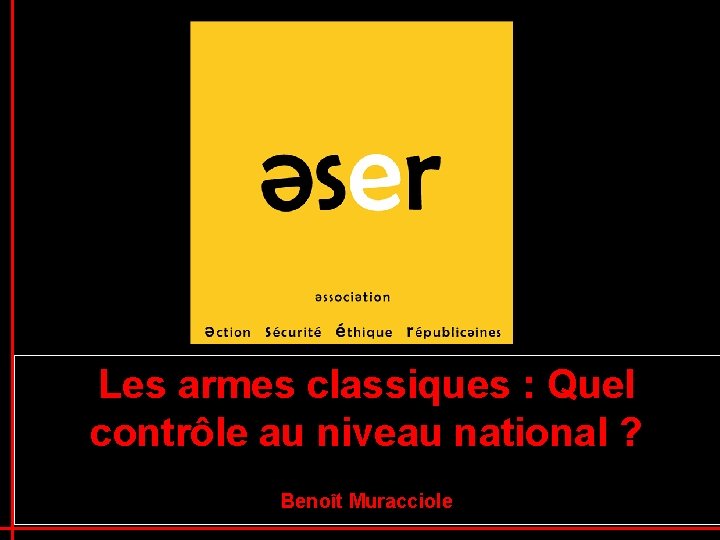 Les armes classiques : Quel contrôle au niveau national ? Benoît Muracciole 1 