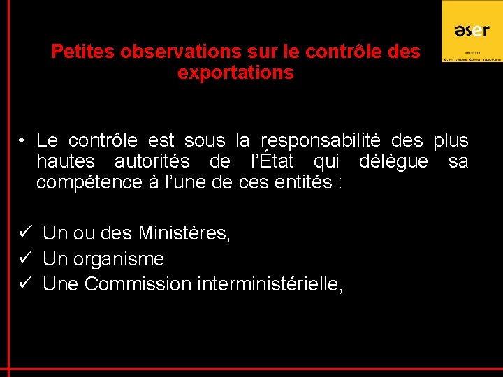 Petites observations sur le contrôle des exportations • Le contrôle est sous la responsabilité