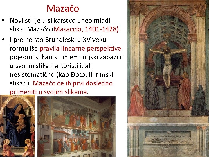 Mazačo • Novi stil je u slikarstvo uneo mladi slikar Mazačo (Masaccio, 1401 -1428).