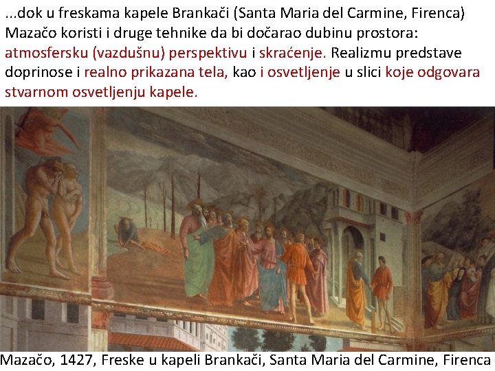 . . . dok u freskama kapele Brankači (Santa Maria del Carmine, Firenca) Mazačo