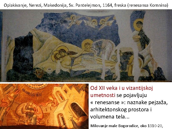 Oplakivanje, Nerezi, Makedonija, Sv. Pantelejmon, 1164, freska (renesansa Komnina) Od XII veka i u