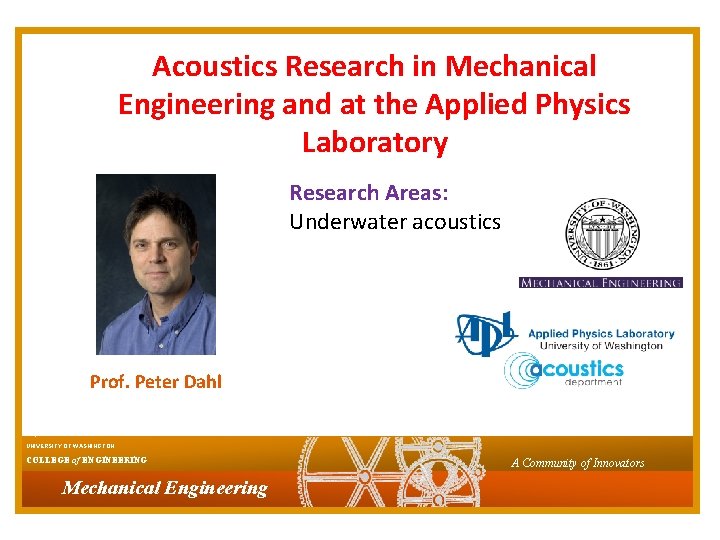 Acoustics Research in Mechanical Engineering and at the Applied Physics Laboratory Research Areas: Underwater