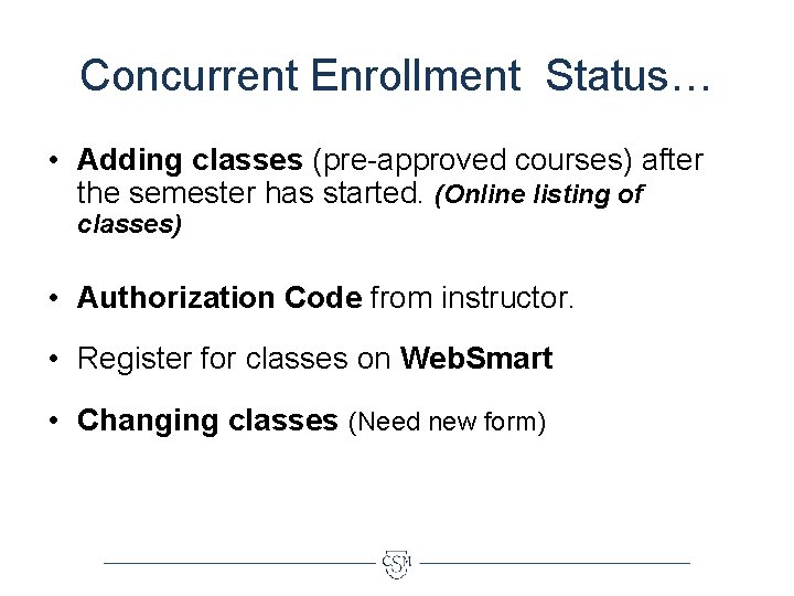 Concurrent Enrollment Status… • Adding classes (pre-approved courses) after the semester has started. (Online