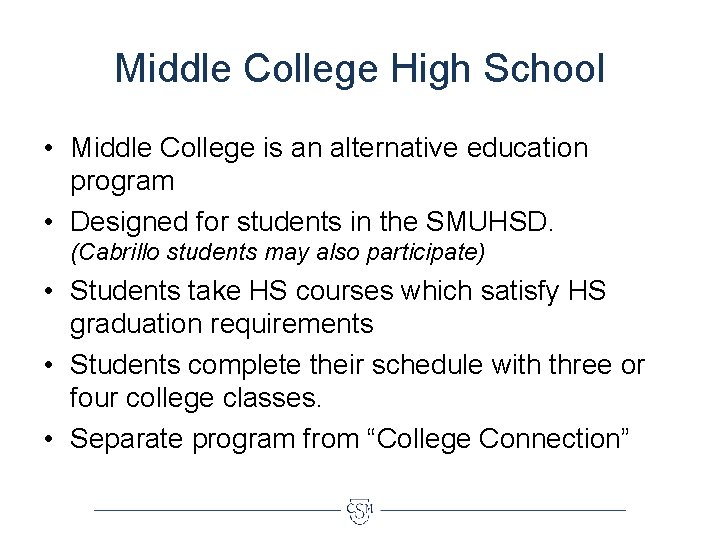 Middle College High School • Middle College is an alternative education program • Designed