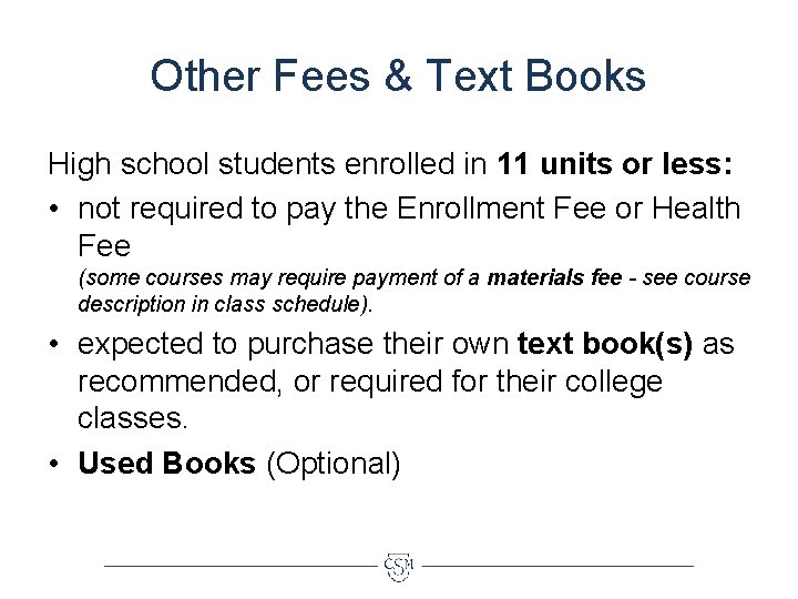 Other Fees & Text Books High school students enrolled in 11 units or less: