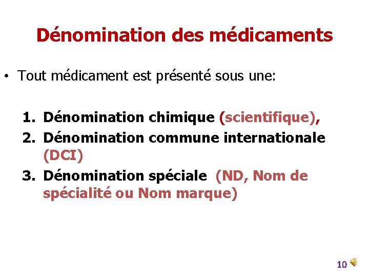 Dénomination des médicaments • Tout médicament est présenté sous une: 1. Dénomination chimique (scientifique),