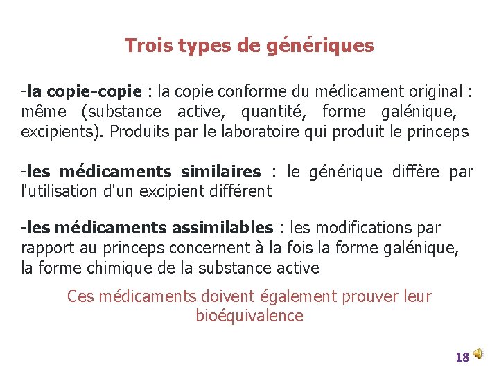 Trois types de génériques -la copie-copie : la copie conforme du médicament original :