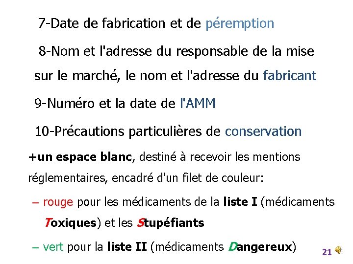 7 -Date de fabrication et de péremption 8 -Nom et l'adresse du responsable de