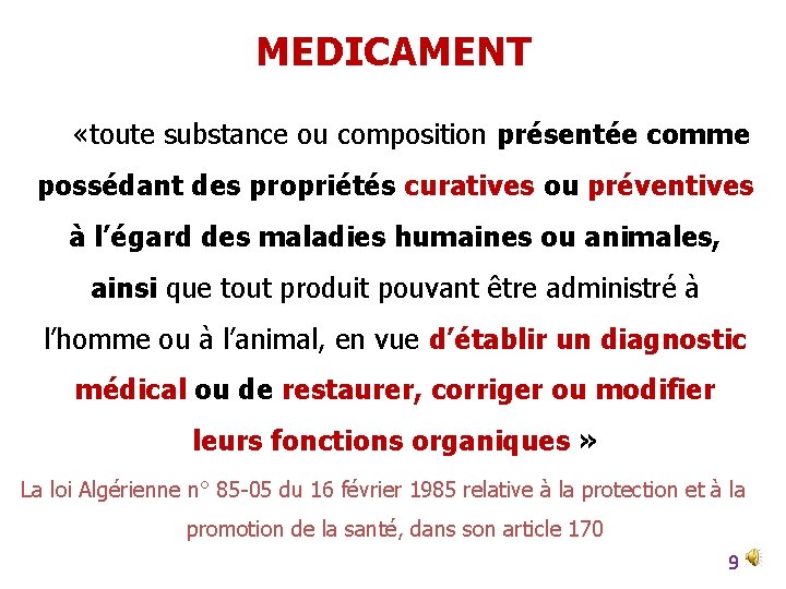 MEDICAMENT «toute substance ou composition présentée comme possédant des propriétés curatives ou préventives à