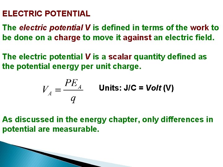 ELECTRIC POTENTIAL The electric potential V is defined in terms of the work to