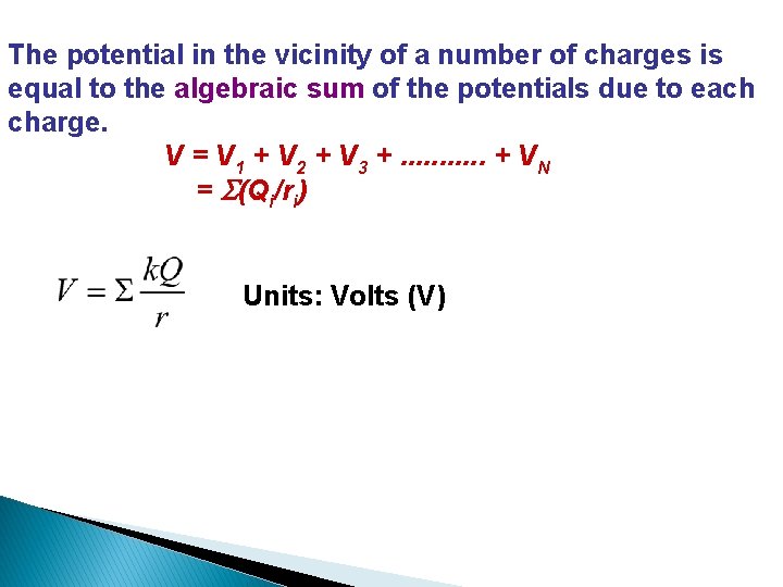 The potential in the vicinity of a number of charges is equal to the