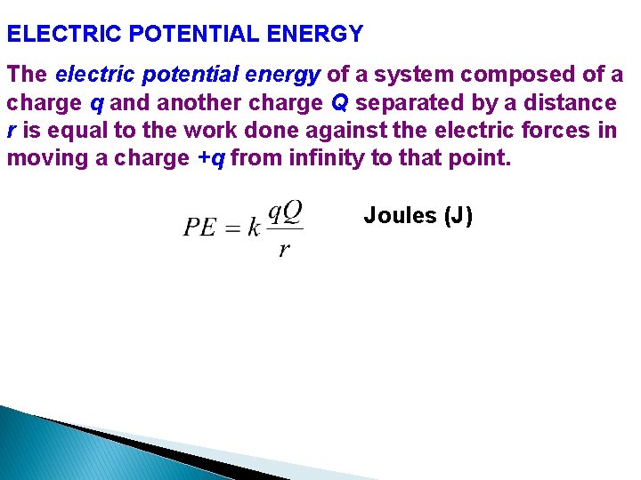 ELECTRIC POTENTIAL ENERGY The electric potential energy of a system composed of a charge