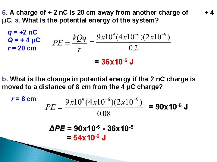 6. A charge of + 2 n. C is 20 cm away from another