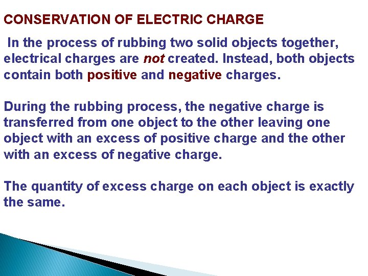 CONSERVATION OF ELECTRIC CHARGE In the process of rubbing two solid objects together, electrical