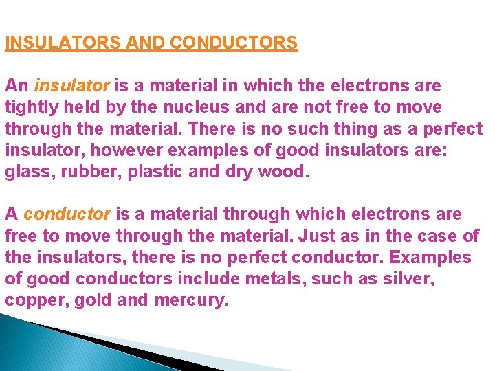 INSULATORS AND CONDUCTORS An insulator is a material in which the electrons are tightly