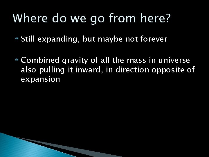 Where do we go from here? Still expanding, but maybe not forever Combined gravity