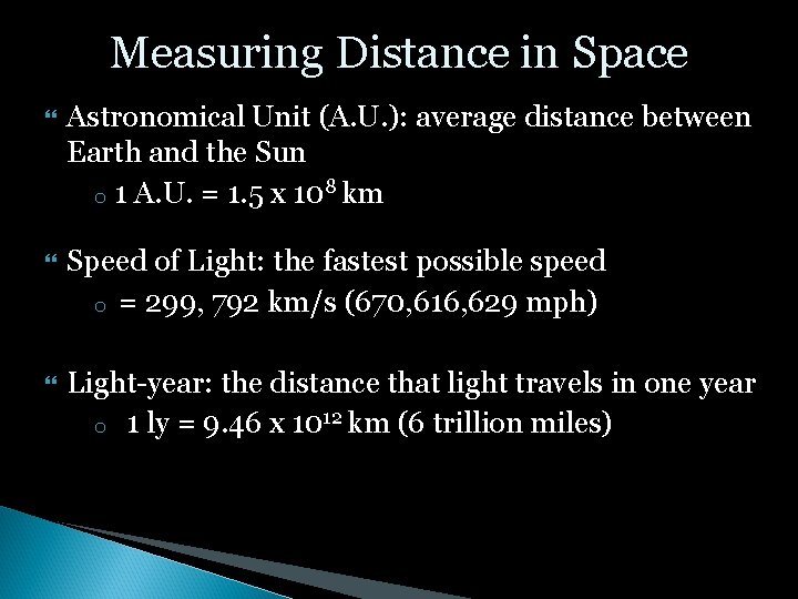 Measuring Distance in Space Astronomical Unit (A. U. ): average distance between Earth and