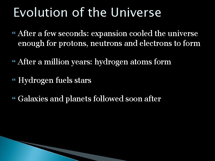 Evolution of the Universe After a few seconds: expansion cooled the universe enough for