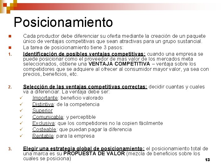 Posicionamiento n n 1. 2. 3. Cada productor debe diferenciar su oferta mediante la