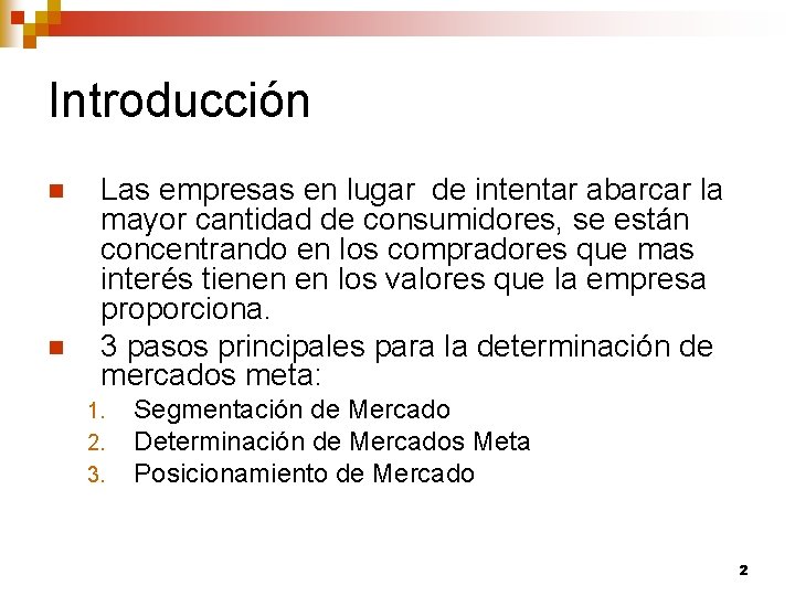 Introducción n n Las empresas en lugar de intentar abarcar la mayor cantidad de