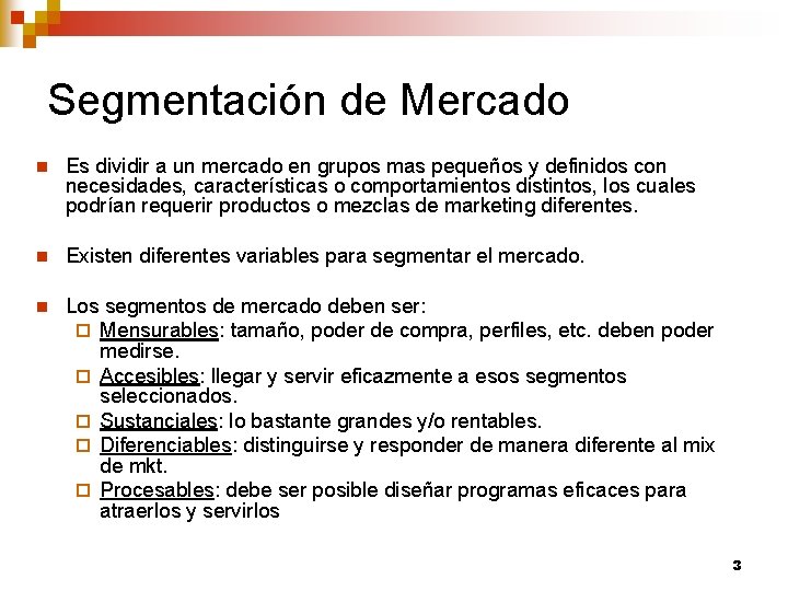 Segmentación de Mercado n Es dividir a un mercado en grupos mas pequeños y