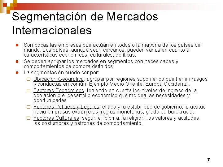 Segmentación de Mercados Internacionales n n n Son pocas las empresas que actúan en