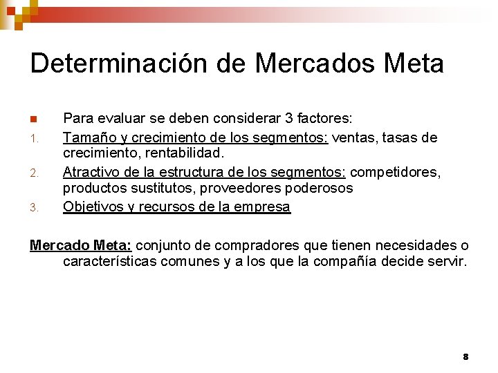 Determinación de Mercados Meta n 1. 2. 3. Para evaluar se deben considerar 3