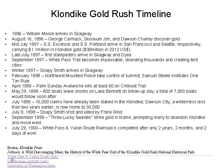 Klondike Gold Rush Timeline • • • • 1886 – William Moore arrives in