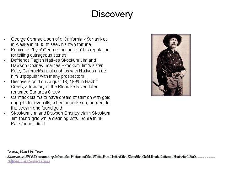 Discovery • • • George Carmack, son of a California '49 er arrives in