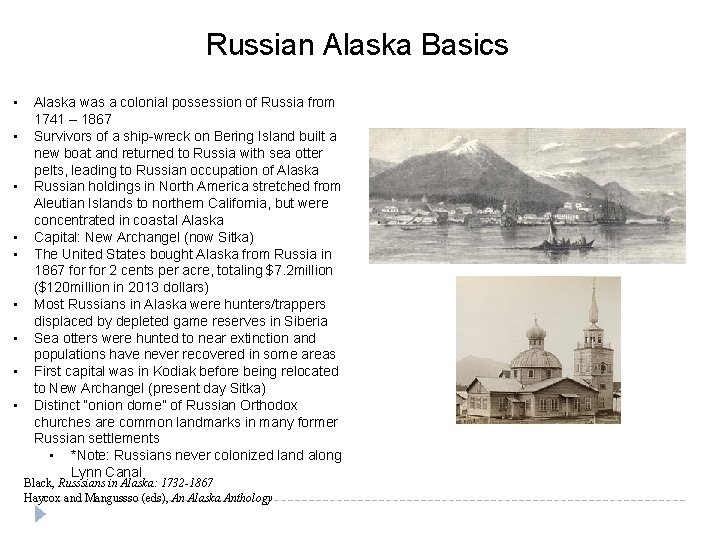 Russian Alaska Basics • • • Alaska was a colonial possession of Russia from