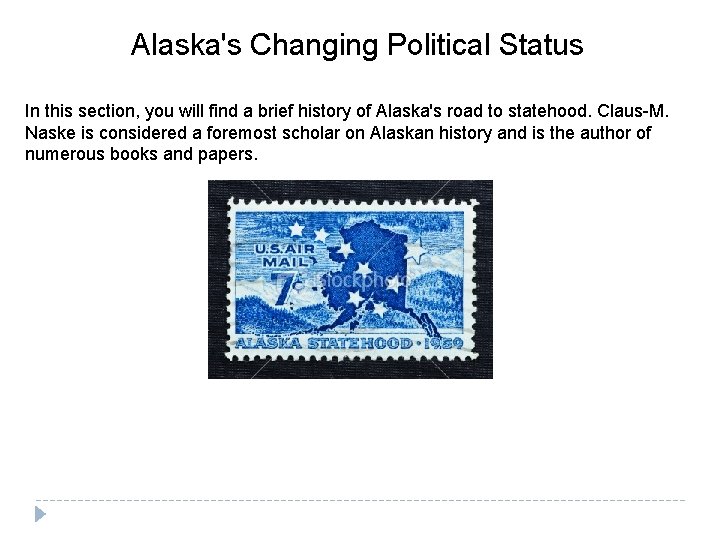 Alaska's Changing Political Status In this section, you will find a brief history of