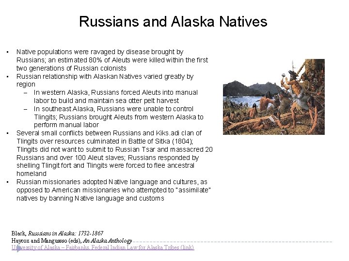 Russians and Alaska Natives • • Native populations were ravaged by disease brought by