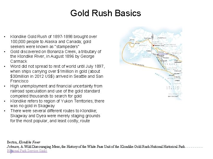 Gold Rush Basics • • • Klondike Gold Rush of 1897 -1898 brought over