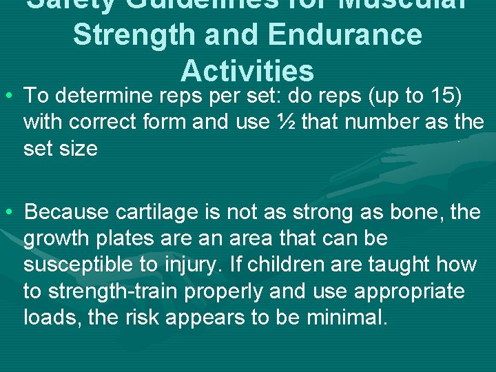 Safety Guidelines for Muscular Strength and Endurance Activities • To determine reps per set: