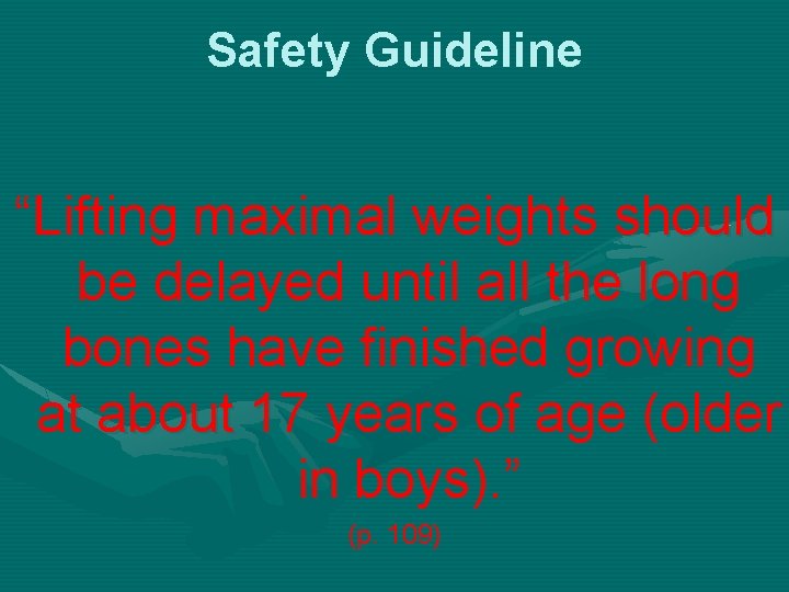 Safety Guideline “Lifting maximal weights should be delayed until all the long bones have