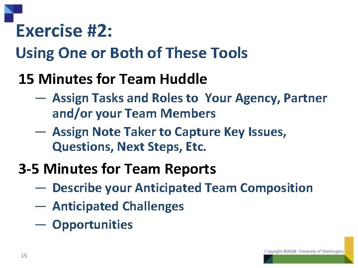 Exercise #2: Using One or Both of These Tools 15 Minutes for Team Huddle