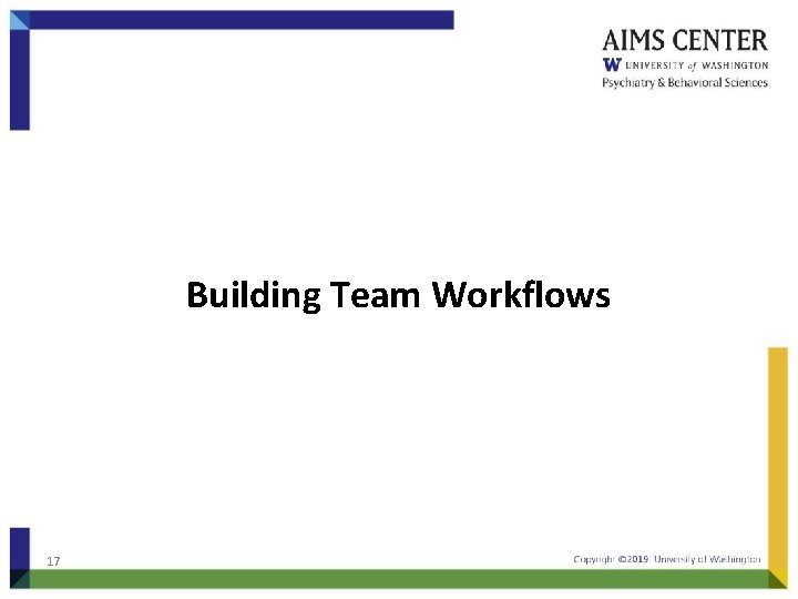 Building Team Workflows 17 
