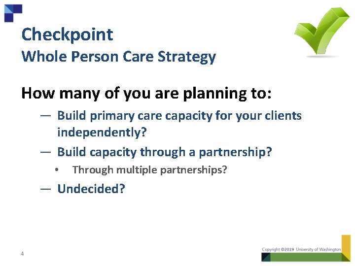 Checkpoint Whole Person Care Strategy How many of you are planning to: — Build