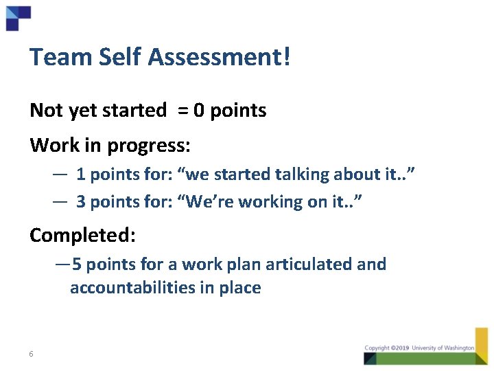 Team Self Assessment! Not yet started = 0 points Work in progress: — 1