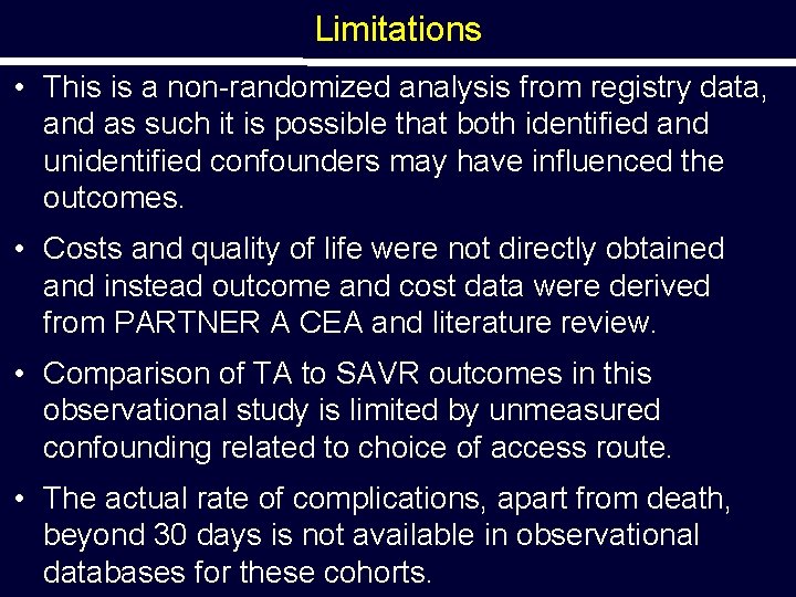 Limitations • This is a non-randomized analysis from registry data, and as such it