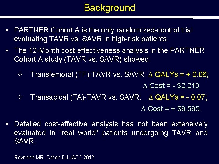 Background • PARTNER Cohort A is the only randomized-control trial evaluating TAVR vs. SAVR