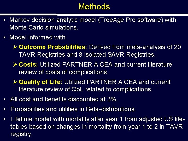 Methods • Markov decision analytic model (Tree. Age Pro software) with Monte Carlo simulations.
