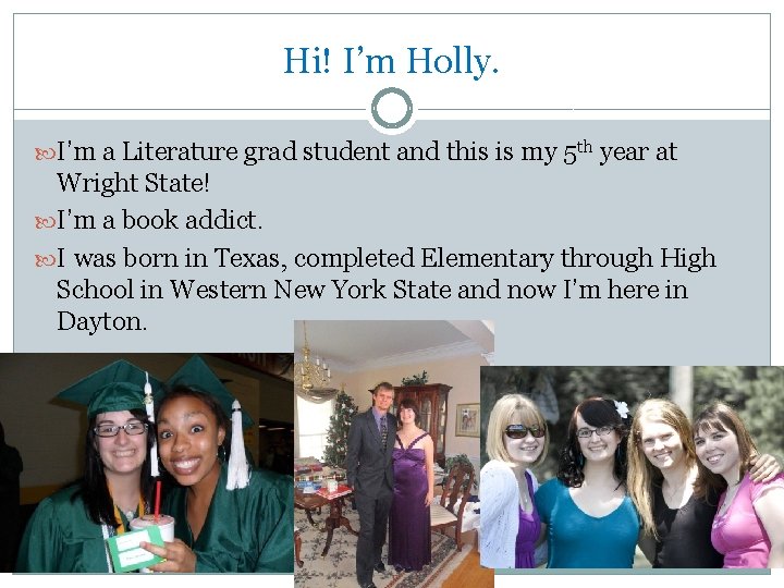 Hi! I’m Holly. I’m a Literature grad student and this is my 5 th
