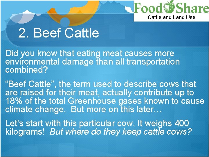 Cattle and Land Use 2. Beef Cattle Did you know that eating meat causes