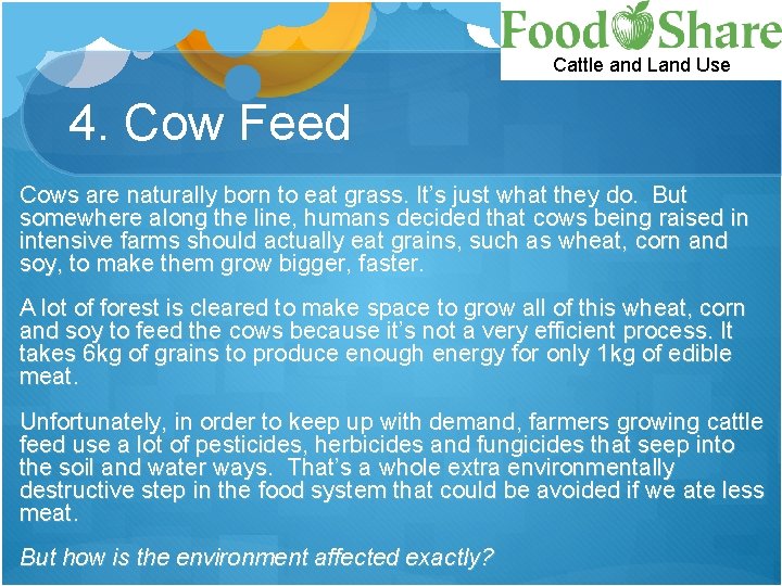 Cattle and Land Use 4. Cow Feed Cows are naturally born to eat grass.