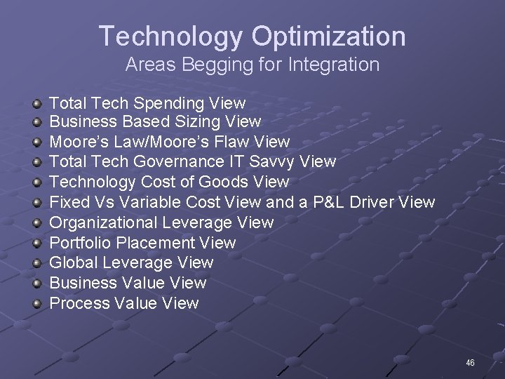 Technology Optimization Areas Begging for Integration Total Tech Spending View Business Based Sizing View