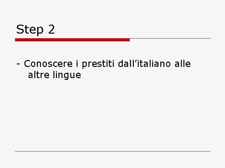 Step 2 Conoscere i prestiti dall’italiano alle altre lingue 
